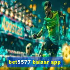 bet5577 baixar app